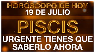 PISCIS HORÓSCOPO DE HOY 😲🆘😭 19 DE JULIO 2024  PISCIS HOY ♓ PISCIS TAROT [upl. by Nnylecyoj7]