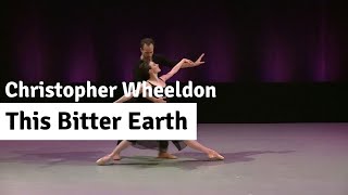 Christopher Wheeldon  This Bitter Earth [upl. by Zile158]