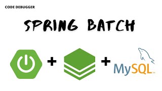 What is Spring Batch  Spring Batch Architecture  Spring Batch in Spring Boot  Code Debugger [upl. by Nahtnahoj]