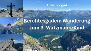 Berchtesgaden Bergtour zum 3 WatzmannKind  Juli 2024  TravelVlog 4 [upl. by Eniortna330]