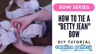 How to Tie a quotBetty Jeanquot Bow  Carolina Pottery [upl. by Gabrielle523]