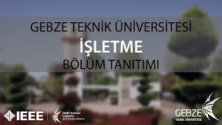 İŞLETME BÖLÜMÜ TANITIMI  Gebze Teknik Üniversitesi İşletme Bölümü Öğrencisi [upl. by Immot]