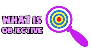 What is Objective  Explained in 2 min [upl. by Gagnon]