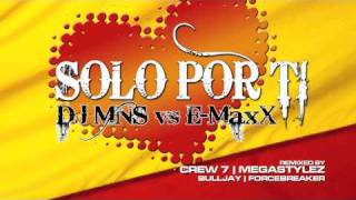 DJ MNS vs EMaxX  Solo Por Ti Megastylez Remix [upl. by Zevahc41]