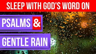 Sleep with God’s Word onBible verses for sleep powerful psalms amp gentle rain  Peaceful Scriptures [upl. by Aropizt581]