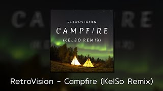 RetroVision  Campfire KelSo Remix [upl. by Raynah630]