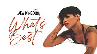 What’s Best  Jada Kingdom [upl. by Salter]