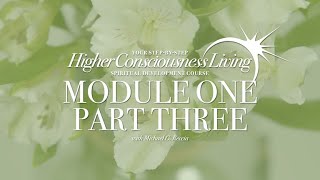 Higher Consciousness Living Module 1 Part 3 [upl. by Laekim]