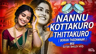 Nannu Kottakuro Thitakuro  Boran Theenmaar  Mix Dj Sai Smiley Hyd  2024 [upl. by Alexio]