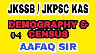 DEMOGRAPHY amp CENSUS 04 BY AAFAQ SIR  JKSSB 2024 SUPERVISOR NT FORESTER JKAS FAA JKPSC JKPSI [upl. by Suzan]