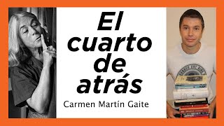 EL CUARTO DE ATRÁS Carmen Martín Gaite RESUMEN capítulos temas personajes [upl. by Kristofor]