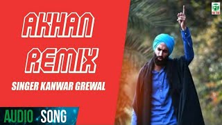 Kanwar Grewal  Akhan Remix  Official Full Audio Song  Latest Punjabi Songs  Finetone Music [upl. by Soigroeg]