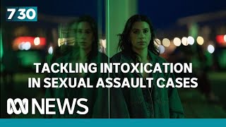 Tackling intoxication in sexual assault cases  730 [upl. by Arrais]