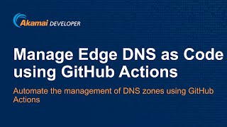 Manage Akamai Edge DNS as Code using GitHub Actions [upl. by Anh]