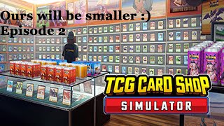 TGC Card Shop Simulator Ep2  Ours will be smaller [upl. by Samford989]