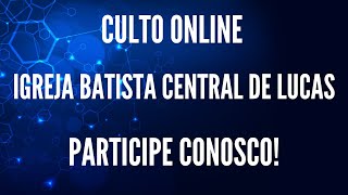 Culto de Oração  QuartaFeira 1930h  13112024  Igreja Batista Central de Lucas [upl. by Lletnwahs]