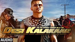 Official Desi Kalakaar Full VIDEO Song  Yo Yo Honey Singh  Honey Singh [upl. by Theona]