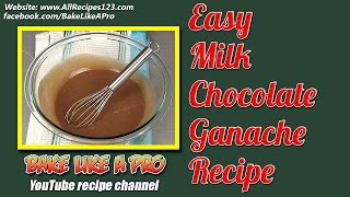 Easy Milk Chocolate Ganache Recipe By BakeLikeAPro [upl. by Langsdon]