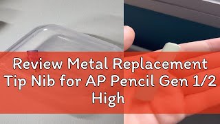 Review Metal Replacement Tip Nib for AP Pencil Gen 12 High Sensitive Stylus Touchscreen Capacitive [upl. by Oremoh]