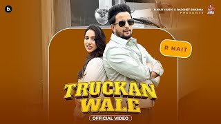 Truckan Wale Official Video R Nait  Jasmeen Akhtar  Dolisha  Bhana  Punjabi Song 2024 [upl. by Lantha]