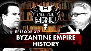 Off the Menu Episode 317  Byzantine Empire History [upl. by Orhtej]