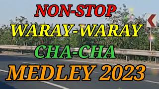 NONSTOP WARAYWARAY CHACHA MEDLEY 2023 [upl. by Yendirb515]