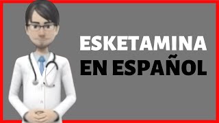 ESKETAMINA esketamine review Spravato EN ESPAÑOL [upl. by Elletsyrk]