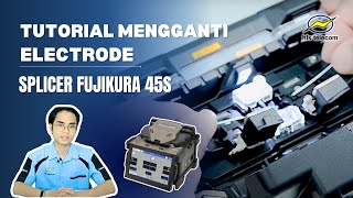 Tutorial Mengganti Electrode Splicer Fujikura 45S [upl. by Darnoc]