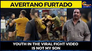 Youth in the viral fight video is not my son Avertano Furtado [upl. by Atihcnoc]