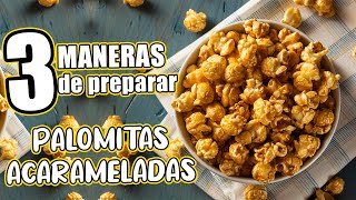 3 maneras de hacer PALOMITAS ACARAMELADAS [upl. by Oigaib]