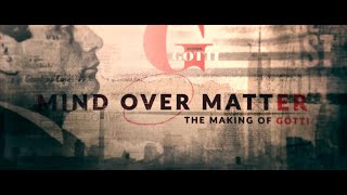 Mind Over Matter The Making of Gotti Documentary [upl. by Ykcin]