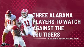 Three Alabama Players to Watch Against the LSU Tigers [upl. by Ruthy]