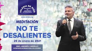 Meditación No te desalientes 25 enero 2021 Hno Andrés Carrillo IDMJI [upl. by Shamus]