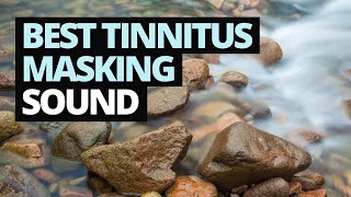 Tinnitus River 10 Hours of Tinnitus Masking [upl. by Ecirtnuahs553]