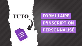 Créer un formulaire dinscription personnalisé et professionnel  Tuto Google Forms [upl. by Tippets]