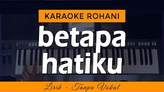 BETAPA HATIKU Berterima Kasih Yesus  Karaoke Lagu Rohani [upl. by Misty]