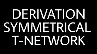 Derivation Symmetrical TNetwork  Characterstic Impedance  Propagation Constant  NFTL ECE 4th Sem [upl. by Edin]