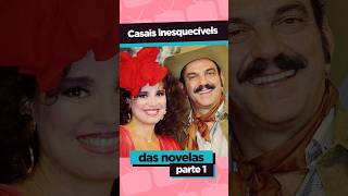 CASAIS INESQUECÍVEIS DAS NOVELAS shorts [upl. by Enrico221]