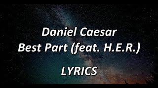 Daniel Caesar  Best Part feat HER  LYRICS [upl. by Nylyaj]