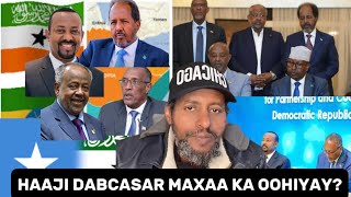 Haaji Dabcasar Maxa Ka Oohiyay Heshiiskii Somaliland Iyo Ethiopia Oo Somali Oo Dhan ka Qaylisiiyay [upl. by Hcnarb]