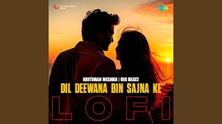 Dil Deewana Bin Sajna Ke  LoFi [upl. by Ecirtemed]