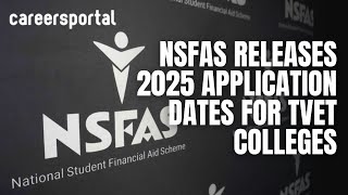 NSFAS 2025 Application Dates For TVET Colleges Released  Careers Portal [upl. by Sherrod]