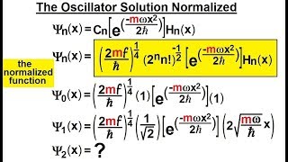 Physics  Ch 66 Ch 4 Quantum Mechanics Schrodinger Eqn 58 of 92 Oscillator Solution Normalized [upl. by Tomasz]