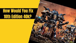 How to Fix Warhammer 40k 10th Edition [upl. by Joelly165]