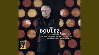 Boulez Le marteau sans maître quotBel édifice et les pressentimentsquot double [upl. by Javler]