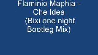 2011 Flaminio Maphia  Che Idea Bixi one night Bootleg Mix [upl. by Heyde]