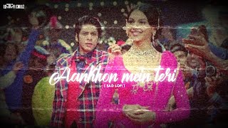 Aankhon mein teri  lofi flip  lyrics  om shanthi om  sharukh Khan [upl. by Llerrem]