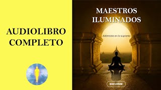 📚 MAESTROS ILUMINADOS  Adéntrate en lo Supremo Audiolibro Completo de Diego Leverone [upl. by Gayler]