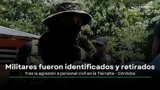 Retiran a 18 militares del Ejército por intimidar campesinos en Tierralta Córdoba [upl. by Onaivatco573]