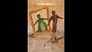 Stefano Tonnarelli Una strana normalità [upl. by Anelrihs]